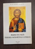 PERSPECTIVE NOI IN TEOLOGIA SACRAMENTALA LUTERANA - EVALUARE ORTODOXA - PR. DR. GEORGE REMETE