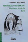 Cumpara ieftin Registru(l) confidential identitatea si mastile eului - 1998 - Gabriel Mardare (S196)