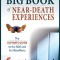 The Big Book of Near-Death Experiences: The Ultimate Guide to What Happens When We Die