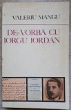 De Vorba cu Iorgu Iordan - Valeriu Mangu, Minerva 1982, Biografii, 418 Pagini, Coperta Paperback