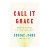 Call It Grace Carte Serene Jones Ghid Spiritualitate Viata Garanatie Carte Straina Engleza