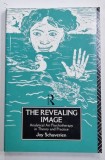 THE REVEALING IMAGE , ANALYTICAL ART PSYCHOTHERAPY IN THEORY AND PRACTICE by JOY SCHAVERIEN , 1992