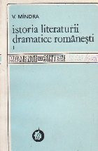 Istoria literaturii dramatice romanesti, Volumul I, De la inceputuri pina la 1890 foto