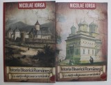 ISTORIA BISERICII ROMANESTI SI A VIETII RELIGIOASE A ROMANILOR de NICOLAE IORGA , VOLUMELE I - II , 2021