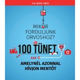 100 t&uuml;net, amelyn&eacute;l azonnal h&iacute;vjon mentőt - Mikor forduljunk orvoshoz? - Dr. Kullmann Tam&aacute;s