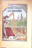 ISTORIA MUZICEI LA ROMANI (CU DEDICATIA AUTORULUI)-MIHAIL GR. POSLUSNICU-349259