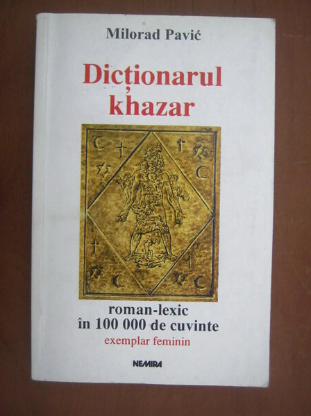 DICTIONAR KHAZAR, ROMAN-LEXIC IN 100 000 DE CUVINTE - MILORAD PAVIC