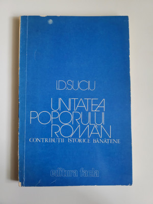 BANAT-I.D. SUCIU-UNITATEA POPORULUI ROMAN,CONTRIBUTII BANATENE,TIMISOARA, 1980 foto