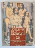DICTIONARUL GAY de LIONEL POVERT 1998 * COTOR INTARIT CU SCOTCH , PREZINTA URME DE UZURA