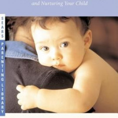 The Attachment Parenting Book: A Commonsense Guide to Understanding and Nurturing Your Baby