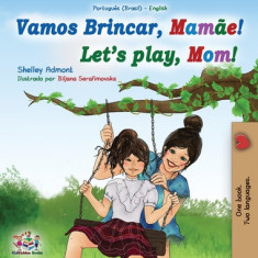 Let's play, Mom! (Portuguese English Bilingual Book for Children - Brazilian)