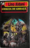 Crucea de gheata &ndash; Lino Aldani