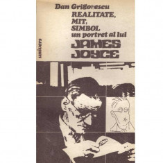 Dan Grigorescu - Realitate, mit, simbol - un portret al lui James Joyce - 133688