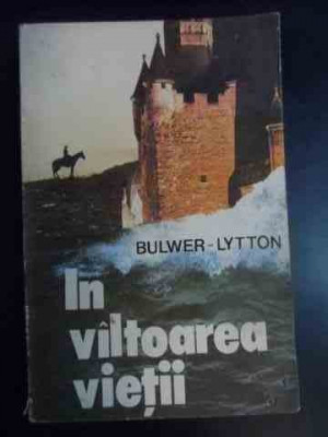 In Valtoarea Vietii, Vol I - Bulwer- Lytton ,540654 foto