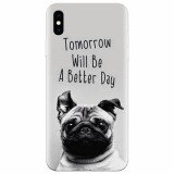 Husa silicon pentru Apple Iphone X, Tomorrow Will Be A Better Day Pug