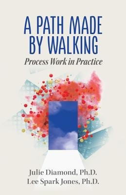 A Path Made by Walking: Process Work in Practice foto