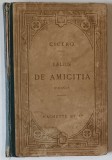 CICERO - LAELIUS , DE AMICITIA , DIALOGUS, TEXTE LATIN , NOTE SI EXPLICATII IN LIMBA FRANCEZA , 1902