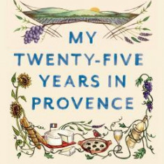 My Twenty-Five Years in Provence: Reflections on Then and Now