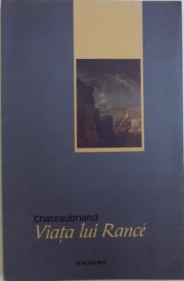VIATA LUI RANCE de FRANCOIS - RENE de CHATEAUBRIAND , 2006 foto