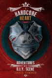 A Hardcore Heart: Adventures in a D.I.Y. Scene