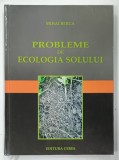 PROBLEME DE ECOLOGIA SOLULUI de MIHAI BERCA , 2008