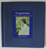 FORGIVENESS by GILLIAN STOKES , WISDOM FROM AROUND THE WORLD , 2002