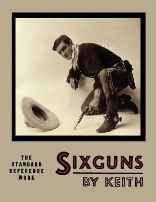 Sixguns by Keith: The Standard Reference Work [Illustrated Edition] foto