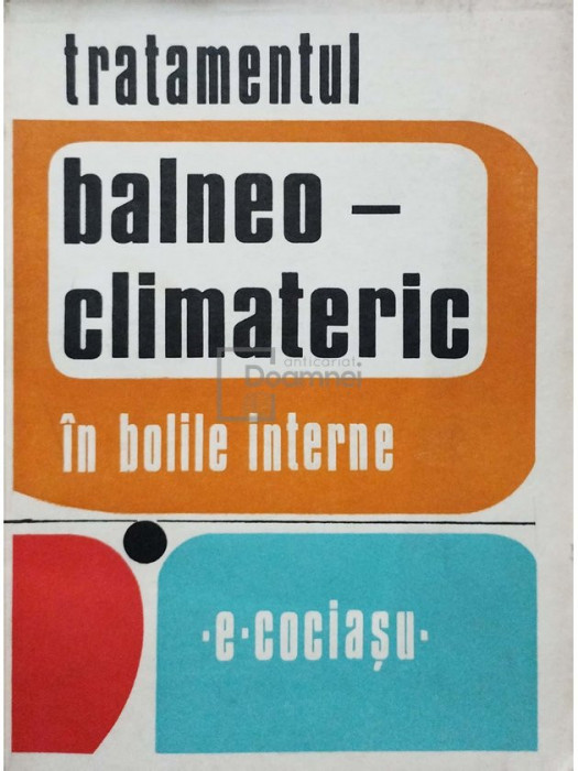 E. Cociasu - Tratamentul balneo-climateric in bolile interne (editia 1974)