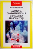 AMPRENTA COMPORTAMENTALA SI EVALUAREA PERSONALITATII de ROMEO ZENO CRETU , 2010