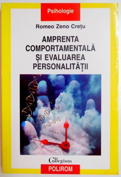 AMPRENTA COMPORTAMENTALA SI EVALUAREA PERSONALITATII de ROMEO ZENO CRETU , 2010