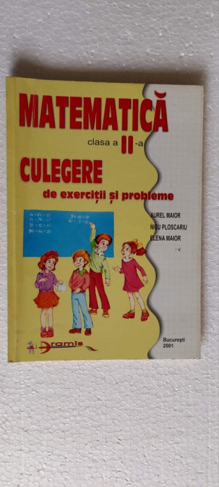 MATEMATICA CLASA A II A CULEGERE DE EXERCITII SI PROBLEME MAIOR , PLOSCARIU