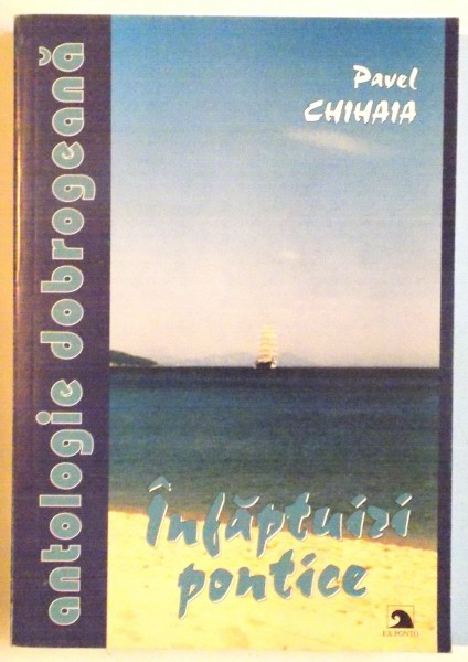 INFAPTUIRI PONTICE de PAVEL CHIHAIA , 2005, *DEDICATIE