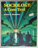 SOCIOLOGY : A CORE TEXT by JAMES K. SEMONES , 1990
