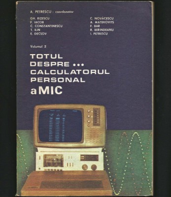 TOTUL DESPRE CALCULATORUL PERSONAL aMIC - A. PETRESCU, GH. RIZESCU - INFORMATICĂ foto