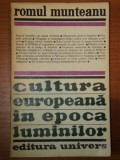 CULTURA EUROPEANA IN EPOCA LUMINILOR - ROMUL MUNTEANU 1974