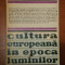 CULTURA EUROPEANA IN EPOCA LUMINILOR - ROMUL MUNTEANU 1974