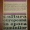 CULTURA EUROPEANA IN EPOCA LUMINILOR - ROMUL MUNTEANU 1974