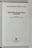PRELEGERI DE FILOZOFIE A ISTORIEI de GEORG WILHELM FRIEDRICH HEGEL , 1997 *EDITIE CARTONATA , *INTENS SUBLINIATA