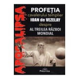 Profetia cavalerului templier Ioan de Vezelay despre al Treilea Razboi Mondial