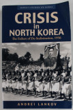 CRISIS IN NORTH KOREA , THE FAILURE OF DE - STALINIZATION 1956 by ANDREI LANKOV , APARUTA 2004 , PREZINTA URME DE INDOIRE
