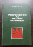 Bazele tehnologice ale prelucrării elastomerilor - Tănase Volintiru, Gheorghe Ivan