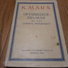 OPTSPREZECE BRUMAR al lui LUDOVIC BONAPARTE - K. Marx - 1947, 147 p.