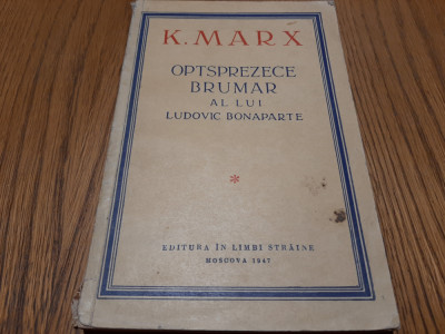 OPTSPREZECE BRUMAR al lui LUDOVIC BONAPARTE - K. Marx - 1947, 147 p. foto