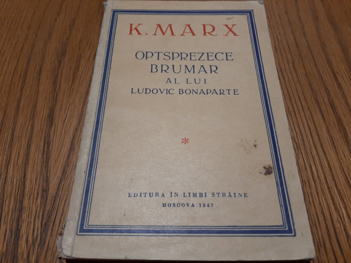 OPTSPREZECE BRUMAR al lui LUDOVIC BONAPARTE - K. Marx - 1947, 147 p.