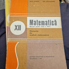 Nicu Boboc, Ion Colojoara - Matematica. Manual Pentru clasa a XII-a. Elemente de Analiza Matematica