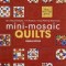 Mini-Mosaic Quilts: 30+ Block Designs, 14 Projects, Easy Piecing Technique