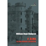 X &aacute;lma - &eacute;s m&aacute;s k&uuml;l&ouml;n&ouml;s t&ouml;rt&eacute;netek - William Hope Hodgson