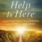 Help Is Here: Facing Life&#039;s Challenges with the Power of the Spirit