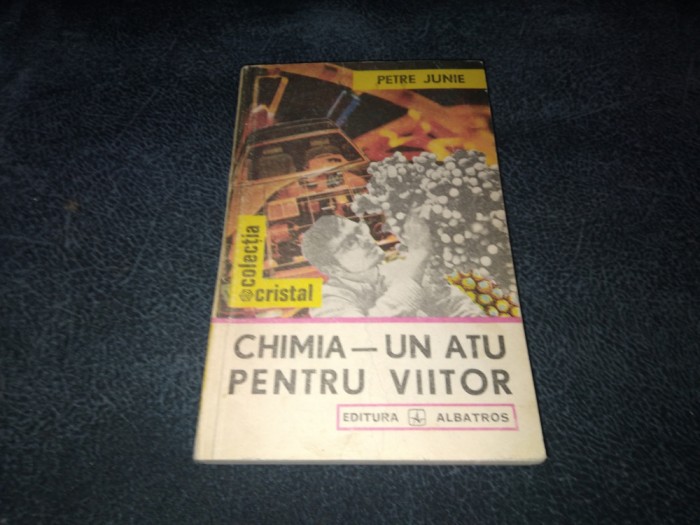 PETRE JUNIE - CHIMIA UN ATU PENTRU VIITOR