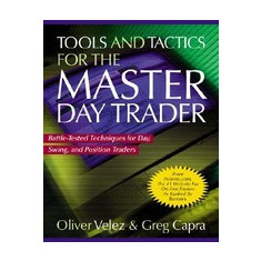 Tools and Tactics for the Master Daytrader: Battle-Tested Techniques for Day, Swing, and Position Traders